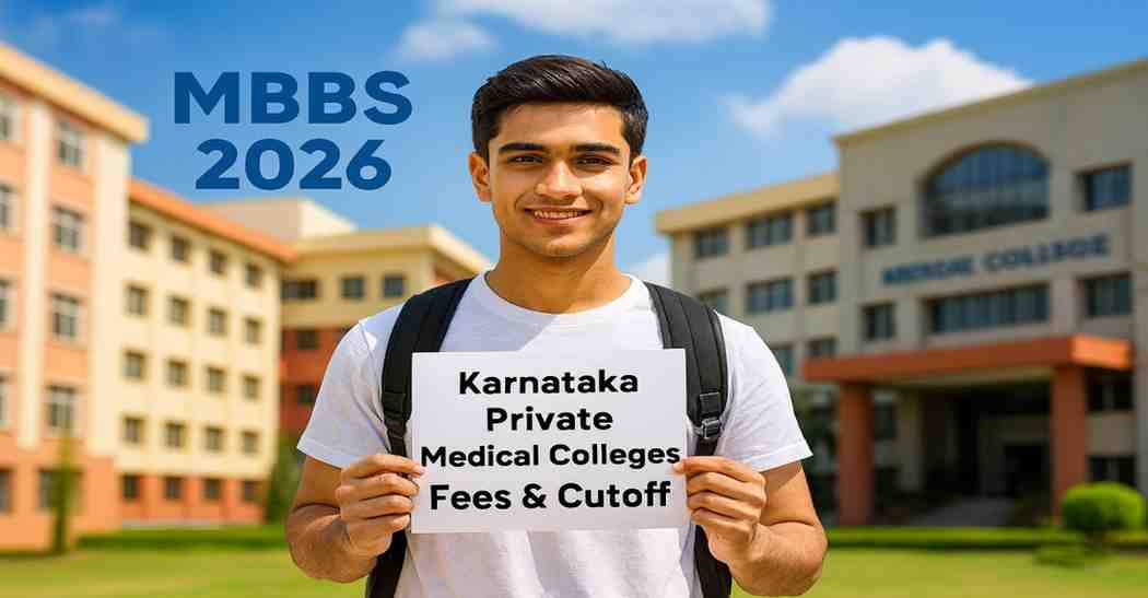 Karnataka Private Medical Colleges 2026 – MBBS Fees, Cutoff, Seats, Admission Process