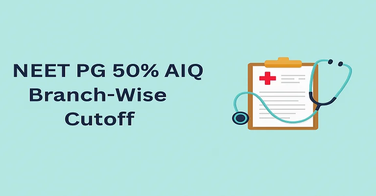 NEET PG 2025 – 50% AIQ Branch-Wise Cutoff