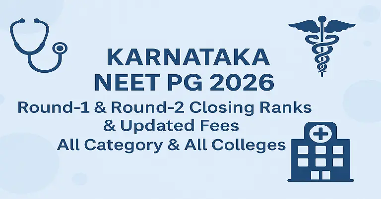 Karnataka NEET PG 2026: Round-1 & Round-2 Closing Ranks & Updated Fees All Category & All Colleges