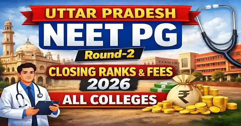 Uttar Pradesh NEET PG Round-2 Closing Ranks & Fees 2026 All Colleges