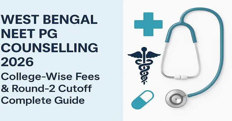 West Bengal NEET PG Counselling 2026: College-Wise Fees & Round-2 Cutoff Complete Guide