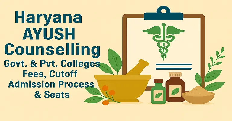 Haryana AYUSH Counselling 2026-27: Govt. & Pvt. Colleges Fees, Cutoff, Admission Process & Seats
