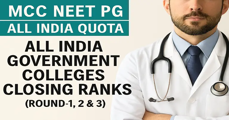 All India Quota (AIQ) MCC NEET PG 2026-27: Closing Ranks All Category (Round-1,2,3 & Stray Round)