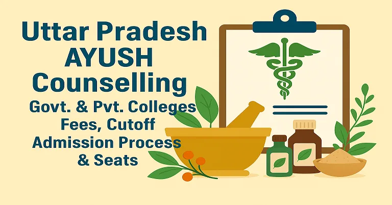 Uttar Pradesh AYUSH Counselling 2026-27: Govt. & Pvt. Colleges Fees, Cutoff, Admission Process & Seats