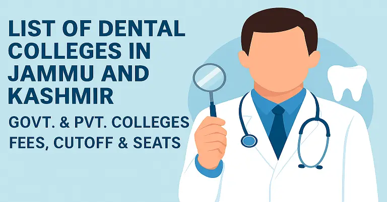 List Of Dental Colleges in Jammu and Kashmir 2026-27: Govt. & Pvt. Colleges Fees, Cutoff & Seats