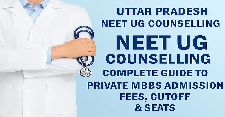 Uttar Pradesh NEET UG Counselling 2026-27: Complete Guide to Private MBBS Admission, Fees, Cutoff & Seats