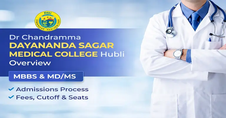 Dr Chandramma Dayananda Sagar Medical College Hubli Overview 2026-27: MBBS & MD/MS Admissions Process Fees, Cutoff & Seats