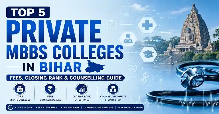 Top 5 Private MBBS Colleges in Bihar 2026 – Fees, Closing Rank & Counselling Guide